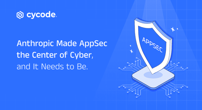 Anthropic Made AppSec the Center of Cyber, and It Needs to Be.